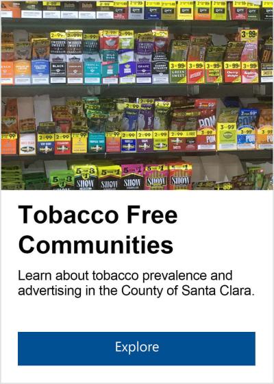 Tobacco Free Communities - Learn about tobacco prevalence and advertising in the County of Santa Clara